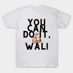 You can do it, Wal T-Shirt